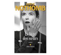 Le Livre des soeurs - Amélie Nothomb - Albin Michel - broché - Roman