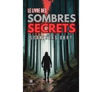 Le livre des sombres secrets - Stanislas Obry - Le Lys Bleu - broché - Roman