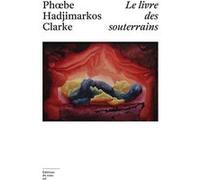 Le livre des souterrains Phoebe Hadjimarkos-Clarke (Auteur)