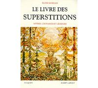Le livre des superstitions - mythes, croyances et légendes