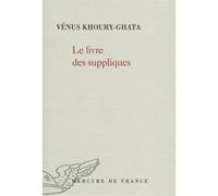 Le livre des suppliques Vénus Khoury-Ghata (Auteur)