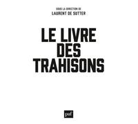 Le livre des trahisons - Laurent de Sutter - Puf - broché - Essai
