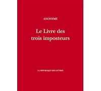 Le Livre des trois imposteurs: Moïse, Jésus-Christ, Mahomet