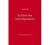 Le Livre des trois imposteurs Moïse, Jésus-Christ, Mahomet - Anonyme - La Republique Des Lettres - broché - Essai