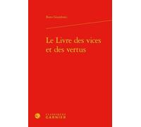Le Livre des vices et des vertus Bono Giamboni (Auteur), Richard Trachsler (Direction)
