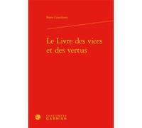 Le Livre des vices et des vertus Bono Giamboni (Auteur), Géraldine Veysseyre (Direction)