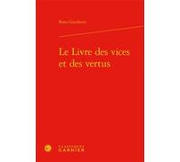 Le Livre des vices et des vertus Bono Giamboni (Auteur), Richard Trachsler (Direction)