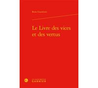 Le Livre des vices et des vertus Bono Giamboni (Auteur), Géraldine Veysseyre (Direction)