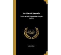 Le Livre D'henoch: Tr. Sur Le Texte Éthopien Par François Martin ...