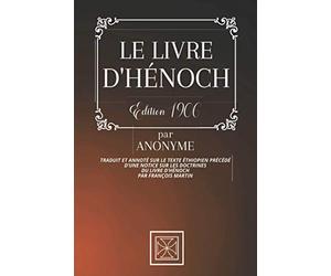 LE LIVRE D'HÉNOCH: Traduit et Annoté sur le texte Éthiopien Précédé d'une Notice sur le Doctrines du Livre d'Hénoch par François Martin - Édition de 1906