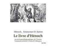 Le livre d'Hénoch: un écrit pseudépigraphique de l'Ancien Testament attribué à Hénoch l'éthiopien