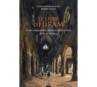 Le livre d'Hiram - Franc-maçonnerie, Vénus et la clé secrète de la vie de Jésus
