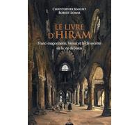 Le livre d'Hiram - Franc-maçonnerie, Vénus et la clé secrète de la vie de Jésus