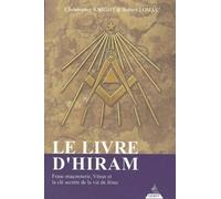 Le Livre d'Hiram : Franc-maçonnerie, Vénus et la clé secrète de la vie de Jésus