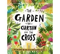 Le livre d'histoire Le jardin, le rideau et la croix : La véritable histoire de la mort et de la résurrection de Jésus