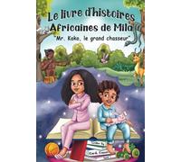 Le livre d'histoires africaines de Mila: Histoire du soir à lire à voix haute | Livre enfant 5 ans