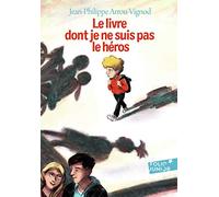 Jean-Philippe Arrou-Vignod – Le livre dont je ne suis pas le héros – Roman junior – Poche