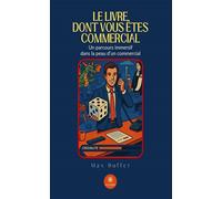 Le livre dont vous êtes commercial Un parcours immersif dans la peau d'un commercial - Max Buffet - Le Lys Bleu - broché - Roman
