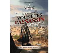 Le livre dont vous êtes l'Assassin - La route de la soie: Un roman interactif inédit