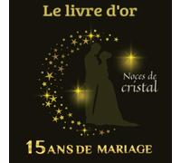 Le livre d'or 15 ans de mariage Noces d: Anniversaire de mariage | 15 ans de Bonheur | Thème : dorure sur fond noir | Format 20,96 cm X 20,96 cm-100 ... amis famille enfants et petits enfants