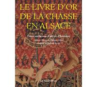 Le livre d'or de la chasse en Alsace: Deux mille ans d'art et d'histoire