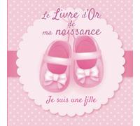 Le Livre d'Or de ma Naissance - Je suis une fille: Livre d'or naissance fille | journal de naissance bébé | Famille et amis inscrivent un mot ... 20,96cm | 100 pages | fond rose balerine bébé