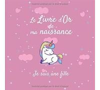 Le Livre d'Or de ma Naissance - Je suis une fille : Livre d'or naissance fille - journal de naissance licorne - 101 pages Format 21 x 21 cm NLFBP Editions (Auteur)
