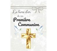 Le livre d'or de ma Première Communion: Carnet à remplir de 80 pages lignées et non-lignées avec de jolies petites illustrations | Elégant papier blanc cassé | 17,78 X 25,4 cm | Fille