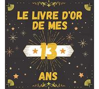 le livre d'or de mes 13 ans: livre à personnaliser pour anniversaire 13 ans , cadeau 13 ème anniversaire