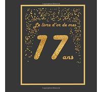 Le livre d'or de mes 17 ans: Thème black & or, livre à personnaliser pour anniversaire - 21x21cm 75 pages - pour adolescent, fils, fille, neveu, nièce, ...