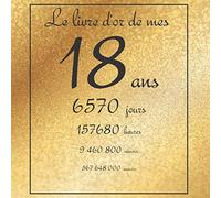 Le livre d'or de mes 18 ans, 6570 jours, ...: Thème gold, livre à personnaliser pour anniversaire - 21x21cm 75 pages