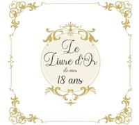 Le livre d'or de mes 18 ans: carnet de souvenir fête joyeux anniversaire à remplir par les invités