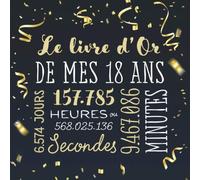 Le livre d'Or de mes 18 ans: Décoration pour la célébration du 18ème anniversaire pour homme ou femme - 18 ans - Cadeau & déco d'anniversaire - Livre pour les félicitations et photos des invités