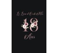 Le Livre d'Or de Mes 18 Ans: Personnalisable, 100 Pages, Relié, Couverture Rigide, Format Facile À Transporter 15.24 x 22.86 cm
