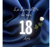 Le Livre d'Or de mes 18 Ans: Thème Bleu | Pour capturer les détails des festivités d'anniversaire - des souhaits, des messages, des photos et plus ... Hommes, Femmes, Garçons, Filles et Proches
