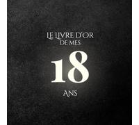 Le Livre d'Or de mes 18 Ans: Thème Minimaliste Charbon & Ivoire | Pour recueillir les vœux, messages, souvenirs et photos d’anniversaire - élégant, épuré et intemporel