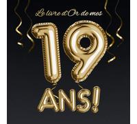 Le livre d'Or de mes 19 ans: Décoration pour le 19ème anniversaire - 19 ans - Déco & Cadeau pour homme ou femme - Édition Ballons Or Noir - Livre pour les félicitations et photos des invités