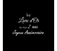 Le Livre d'or de mes 2 Ans Joyeux Anniversaire: Livre d'Or Anniversaire 2 ans accessoires decoration idee deco fete livres cadeau pour bebe enfant ... 2 ans deuxieme Anniversaire Couverture Noir