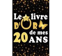 Le Livre d'Or de mes 20 ans: cadeau pour femme/ cadeau pour homme/ cadeau pour ami/ cadeau pour amie/ cadeau anniversaire 20 ans/cadeau Anniversaire ... pour ami/ cadeau Anniversaire pour amie
