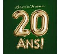 Le livre d'Or de mes 20 ans: Décoration pour le 20ème anniversaire pour homme ou femme - 20 ans - Déco & Cadeaux d'anniversaire - Édition Party Or ... pour les félicitations et photos des invités