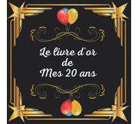 Le livre d'or de mes 20 ans: joyeux anniversaire 20 ans |Félicitations | cadeau des 20 ans | célébrations 20 ans | souvenir des 20 ans