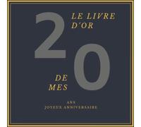 Le Livre d'Or de mes 20 ans Joyeux Anniversaire: Son Jubilé Livre à Personnaliser pour les félicitations écrites - Joyeux anniversaire - Accessoires Journal Intime Decoration idée - Thème: Or