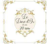 Le livre d'or de mes 20 ans or et blanc: carnet de souvenir fête joyeux anniversaire à remplir par les invités