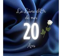 Le Livre d'Or de mes 20 Ans: Thème Bleu | Pour capturer les détails des festivités d'anniversaire - des souhaits, des messages, des photos et plus ... Hommes, Femmes, Garçons, Filles et Proches