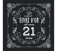 Le livre d'Or de mes 21 ans: Décoration vintage pour la célébration du 21ème anniversaire - 21 ans - Cadeau pour homme ou femme & déco d'anniversaire ... pour les félicitations et photos des invités