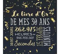 Le livre d'Or de mes 30 ans: Décoration pour la célébration du 30ème anniversaire pour homme ou femme - 30 ans - Cadeau & déco d'anniversaire - livre pour les félicitations et photos des invités