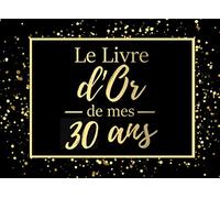 Le livre d'or de mes 30 ans: Livre d'or pour anniversaire - 30 ans | Cadeau personnalisable pour fête d'anniversaire | 80 pages, 20,95 x 15,24 cm | Alternative originala à la carte d'anniversaire