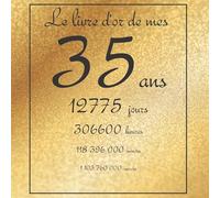 Le livre d'or de mes 35 ans, 12775 jours, ...: Thème gold, livre à personnaliser pour anniversaire - 21x21cm 75 pages