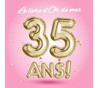 Le livre d'Or de mes 35 ans: Décoration pour le 35ème anniversaire - 35 ans - Déco & Cadeau pour femme, sœur ou meilleure amie - Édition Ballons Or Rose - Livre pour les félicitations et photos