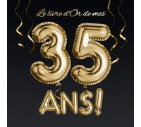 Le livre d'Or de mes 35 ans: Décoration pour le 35ème anniversaire - 35 ans - Déco & Cadeau pour homme ou femme - Édition Ballons Or Noir - Livre pour les félicitations et photos des invités